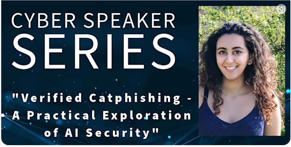 WiCyS San Diego Affiliate | Cyber Speaker Series “Verified Catphishing – A Practical Exploration of AI Security.”
