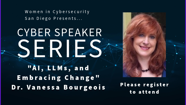 WiCyS San Diego Affiliate | Cyber Speaker Series: AI, LLMs, and Embracing Change