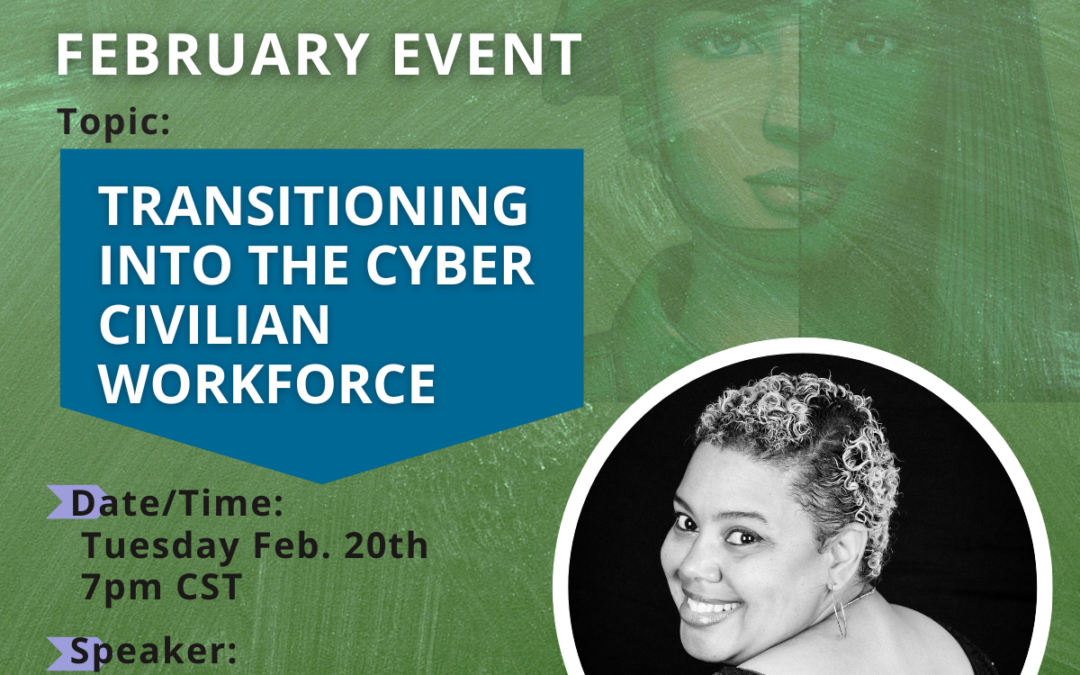 WiCyS Military Affiliate | Transitioning into the Cyber Civilian Workforce