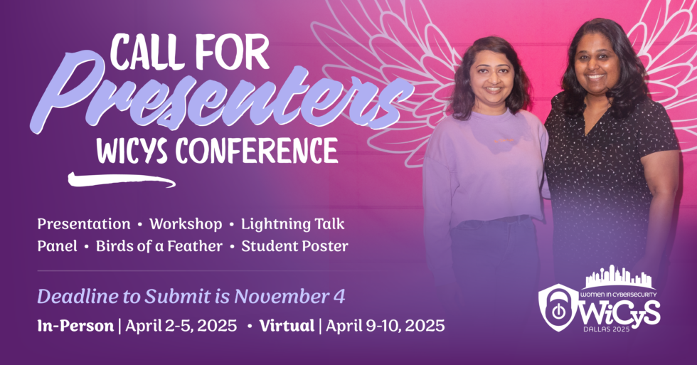 WiCyS Conference 2025 Call for Proposals are Open WiCyS Women in