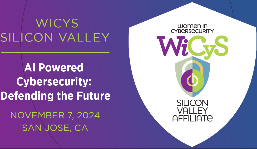 WiCyS Silicon Valley Affiliate | AI Powered Cybersecurity: Defending the Future