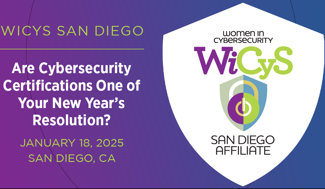 WiCyS San Diego Affiliate | ARE CYBERSECURITY CERTIFICATION ONE OF YOUR NEW YEAR’S RESOLUTION?