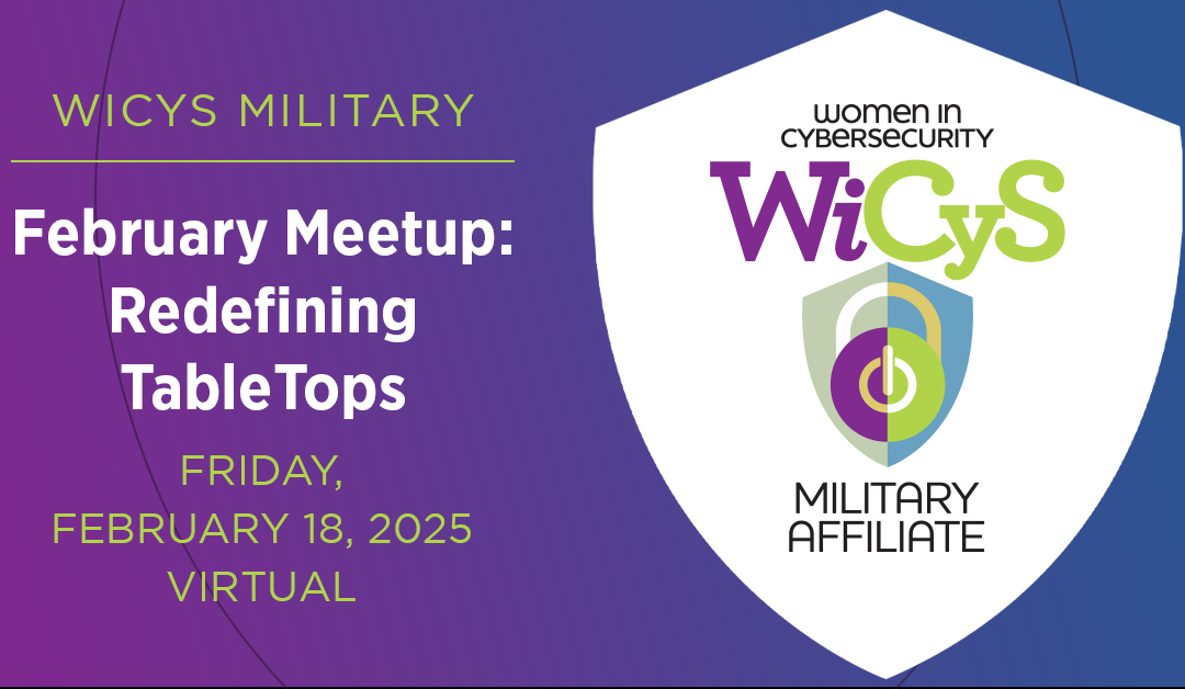 WiCyS Military Affiliate | February Meetup: Redefining TableTops