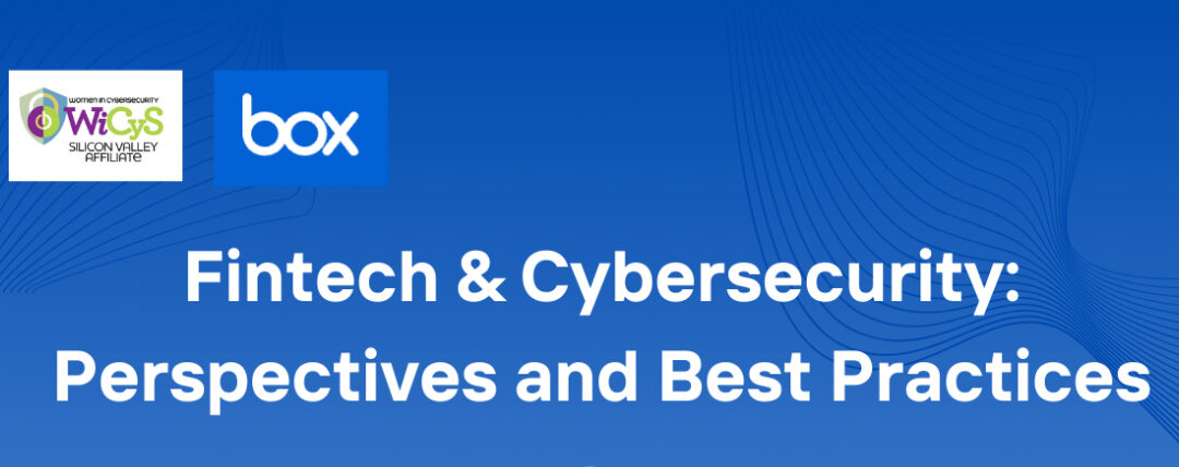 WiCyS Silicon Valley Affiliate | Fintech & Cybersecurity: Perspectives and Best Practices