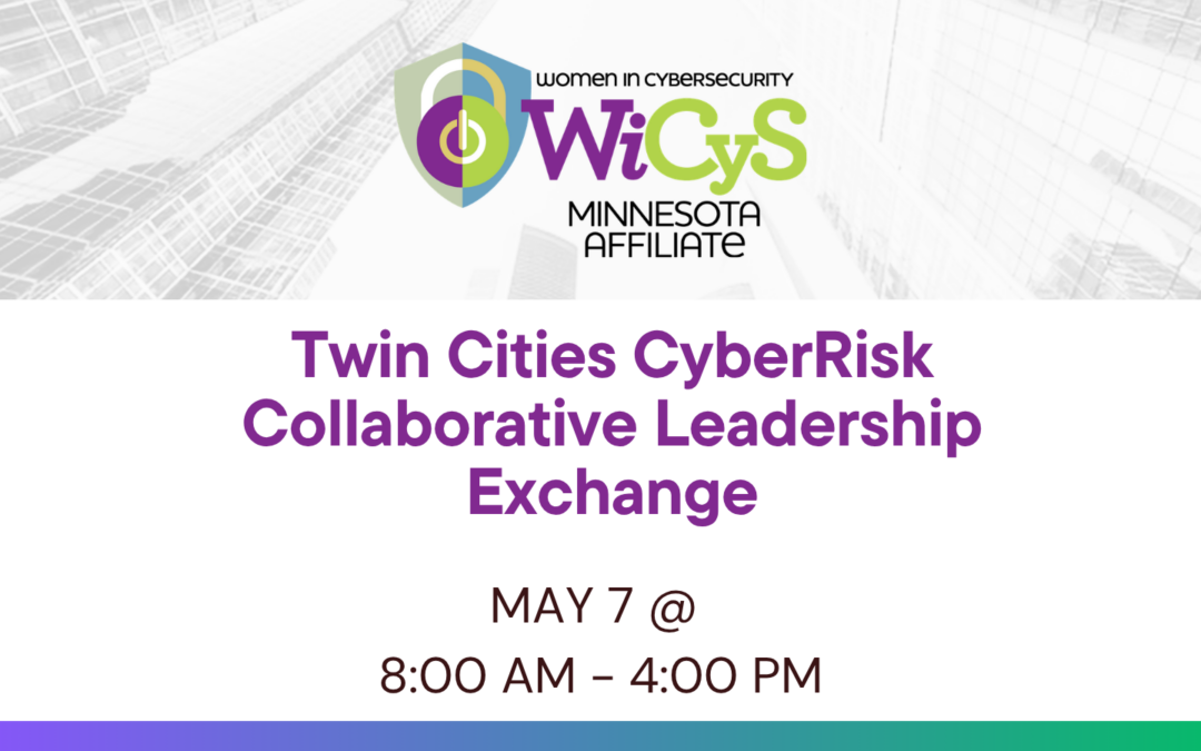 WiCyS Minnesota Affiliate | Twin Cities CyberRisk Collaborative Leadership Exchange