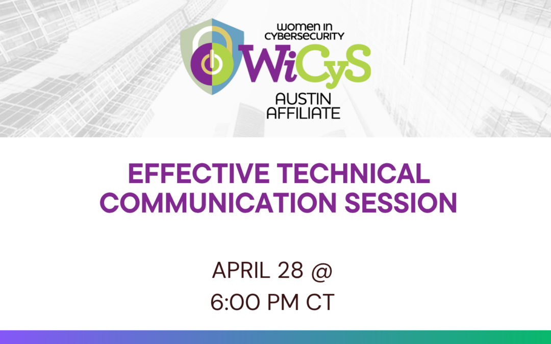 WiCyS Austin Affiliate | Effective Technical Communication