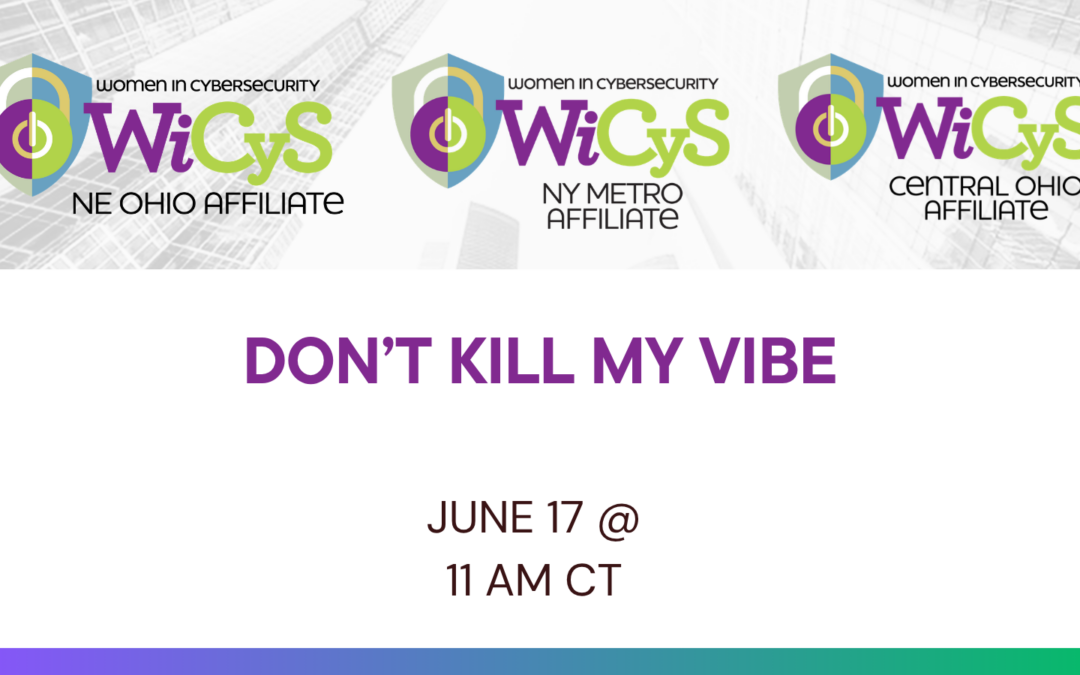 WiCyS NE Ohio, Central Ohio, and NY Metro Affiliates | Virtual Webinar Event: Don’t Kill my Vibe – A Secure Vibe Coding Interactive Session