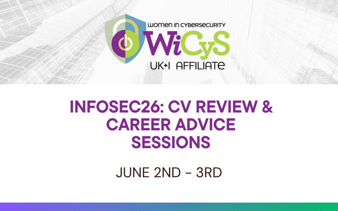 WiCyS UK&I Affiliate | Infosec26: CV Review & Career Advice Sessions
