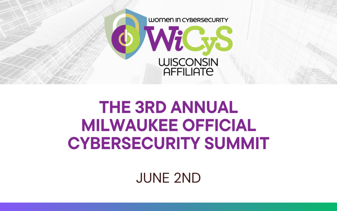 WiCyS Wisconsin Affiliate | The 3rd Annual Milwaukee Official Cybersecurity Summit