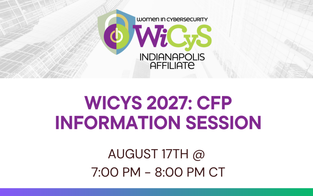 WiCyS Indianapolis Affiliate | WiCyS 2027: CFP Information Session